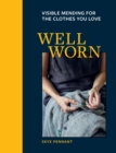 Well Worn : Visible mending for the clothes you love - Book