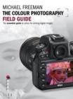 The Colour Photography Field Guide : The Essential Guide to Hue for Striking Digital Images - Book
