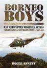 Borneo Boys: RAF Helicopter Pilots in Action - Indonesia Confrontation 1962-66 - Book