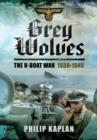 Grey Wolves: The U-Boat War 1939-1945 - Book