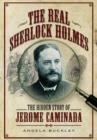 Real Sherlock Holmes: The Hidden Story of Jerome Caminada - Book