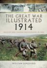 Great War Illustrated 1914: Archives and Colour Photographs of WW1 - Book
