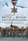 The History of the Battle of Britain Fighter Association : Commemorating the Few - Book