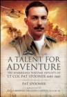 A Talent for Adventure : The Remarkable Wartime Exploits of Lt Col Pat Spooner MBE - eBook