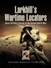Larkhill's Wartime Locators : Royal Artillery Survey in the Second World War - eBook
