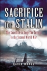 Sacrifice for Stalin : The Sacrifice to Keep the Soviets in the Second World War - eBook