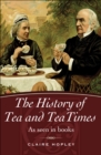 The History of Tea and TeaTimes : As Seen in Books - eBook