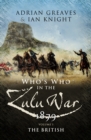 Who's Who in the Zulu War, 1879: The British - eBook