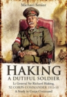 Haking: A Dutiful Soldier : Lt General Sir Richard Haking, XI Corps Commander 1915-18, A Study in Corps Command - eBook