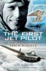 The First Jet Pilot : The Story of German Test Pilot Erich Warsitz - eBook
