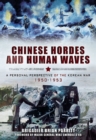 Chinese Hordes and Human Waves : A Personal Perspective of the Korean War, 1950-1953 - eBook
