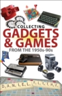 Collecting Gadgets & Games from the 1950s-90s - eBook