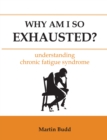 Why am I So Exhausted : Understanding Chronic Fatigue - eBook