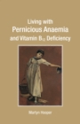 Living with Pernicious Anaemia and Vitamin B12 Deficiency - Book