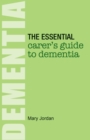The Essential Carer's Guide to Dementia - Book