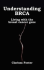 Understanding BRCA : Living with the Breast Cancer Gene - eBook