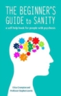 The Beginner's Guide to Sanity : a self-help book for people with psychosis - Book