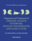 Diagnosis and Treatment of Chronic Fatigue Syndrome, Myalgic Encephalitis and Long Covid THIRD EDITION : It's mitochondria, not hypochondria - Book