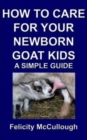 How To Care For Your Newborn Goat Kids A Simple Guide - Book