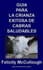 Guia para la crianza exitosa de cabras saludables - Book