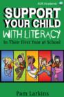 Support Your Child With Literacy : In Their First Year at School - eBook
