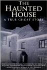 The Haunted House - A True Ghost Story - eBook