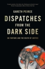 Dispatches from the Dark Side : On Torture and the Death of Justice - eBook