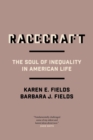 Racecraft : The Soul of Inequality in American Life - eBook