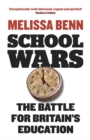 School Wars : The Battle for Britain's Education - eBook