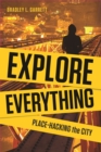 Explore Everything : Place-Hacking the City - eBook
