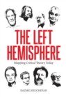 The Left Hemisphere : Mapping Critical Theory Today - Book