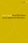 Read My Desire : Lacan Against the Historicists - eBook