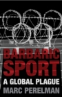 Barbaric Sport : A Global Plague - eBook