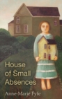 House of Small Absences - Book