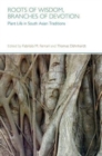 Roots of Wisdom, Branches of Devotion : Plant Life in South Asian Traditions - Book