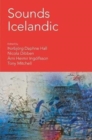 Sounds Icelandic : Essays on Icelandic Music in the 20th and 21st Centuries - Book