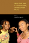 Body Talk and Cultural Identity in the African World - Book