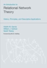 An Introduction to Relational Network Theory : History, Principles and Descriptive Applications - Book