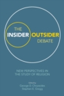 The Insider/Outsider Debate : New Perspectives in the Study of Religion - Book