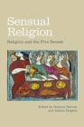 Sensual Religion : Religion and the Five Senses - Book