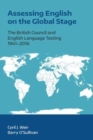 Assessing English on the Global Stage : The British Council and English Language Testing, 1941-2016 - Book