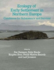 Ecology of Early Settlement in Northern Europe : Conditions for Subsistence and Survival Volume 1 - Book