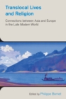 Translocal Lives and Religion : Connections Between Asia and Europe in the Late Modern World - Book