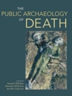 The Public Archaeology of Death - Book