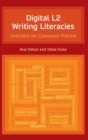 Digital L2 Writing Literacies : Directions for Classroom Practice - Book