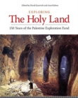 Exploring the Holy Land : 150 Years of the Palestine Exploration Fund - Book
