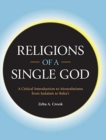 Religions of a Single God : A Critical Introduction to Monotheisms from Judaism to Baha'i - Book