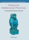 Painting the Mediterranean Phoenician : On Canaanite-Phoenician Trade-Nets - Book