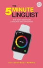 The 5-Minute Linguist : Bite-Sized Essays on Language and Languages - Book