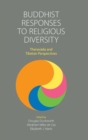 Buddhist Responses to Religious Diversity : Theravada and Tibetan Perspectives - Book